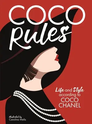 Coco Rules: Leben und Stil nach Coco Chanel - Coco Rules: Life and Style According to Coco Chanel