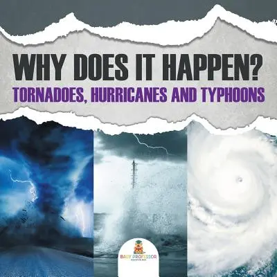 Warum passiert das? Tornados, Wirbelstürme und Taifune - Why Does It Happen: Tornadoes, Hurricanes and Typhoons