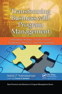Unternehmenswandel durch Programm-Management: Integration von Strategie, Menschen, Prozessen, Technologie, Struktur und Messung - Transforming Business with Program Management: Integrating Strategy, People, Process, Technology, Structure, and Measurement