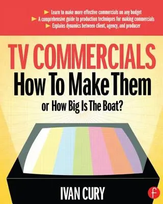 TV-Werbespots: Wie man sie macht: Oder: Wie groß ist das Boot? - TV Commercials: How to Make Them: Or, How Big Is the Boat?