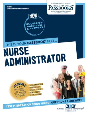 Krankenpflegeverwalter (C-2913): Studienführer für Sparbücher - Nurse Administrator (C-2913): Passbooks Study Guide
