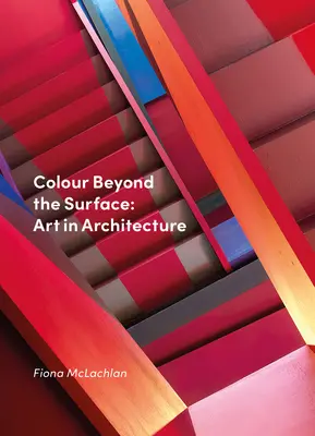Farbe jenseits der Oberfläche: Kunst in der Architektur - Colour Beyond the Surface: Art in Architecture