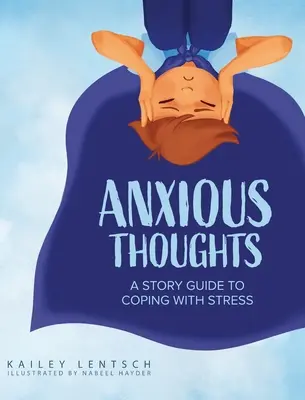 Ängstliche Gedanken: Ein Leitfaden zur Stressbewältigung - Anxious Thoughts: A Story Guide to Coping with Stress