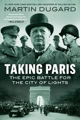 Die Einnahme von Paris: Die epische Schlacht um die Stadt der Lichter - Taking Paris: The Epic Battle for the City of Lights