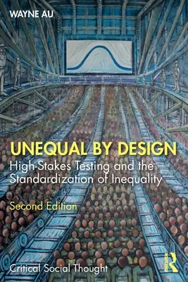 Ungleich durch Design: Leistungsstarke Tests und die Standardisierung von Ungleichheit - Unequal By Design: High-Stakes Testing and the Standardization of Inequality