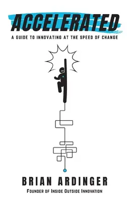 Beschleunigt: Ein Leitfaden für Innovationen in der Geschwindigkeit des Wandels - Accelerated: A Guide to Innovating at the Speed of Change