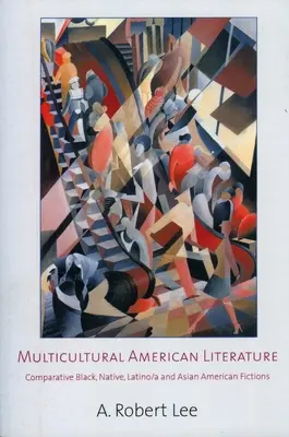 Multikulturelle amerikanische Literatur: Vergleichende schwarze, indianische, lateinamerikanische und asiatische Romane - Multicultural American Literature: Comparative Black, Native, Latino/a, and Asian American Fictions