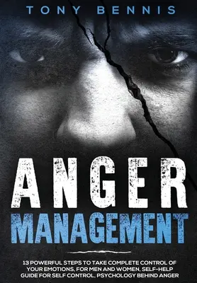 Wutmanagement: 13 kraftvolle Schritte zur vollständigen Kontrolle Ihrer Emotionen, für Männer und Frauen, Selbsthilfe-Ratgeber für Selbstkontrolle, Psyc - Anger Management: 13 Powerful Steps to Take Complete Control of Your Emotions, For Men and Women, Self-Help Guide for Self Control, Psyc