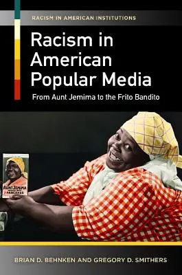 Rassismus in den amerikanischen Populärmedien: Von Tante Jemima bis zum Frito Bandito - Racism in American Popular Media: From Aunt Jemima to the Frito Bandito