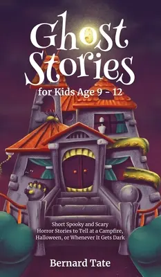 Geistergeschichten für Kinder von 9 bis 12 Jahren - Ghost Stories for Kids Age 9 - 12