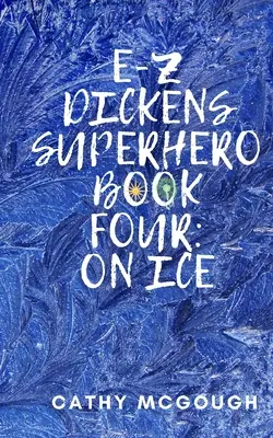 E-Z Dickens Superhelden Buch Vier: Auf dem Eis - E-Z Dickens Superhero Book Four: On Ice