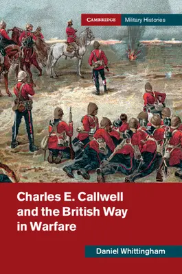 Charles E. Callwell und die britische Art der Kriegsführung - Charles E. Callwell and the British Way in Warfare