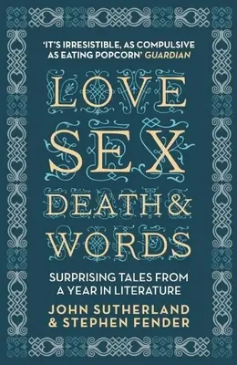 Liebe, Sex, Tod und Worte: Überraschende Geschichten aus einem Jahr in der Literatur - Love, Sex, Death & Words: Surprising Tales from a Year in Literature