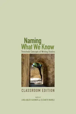 Benennen, was wir wissen: Schwellenkonzepte der Schreibwissenschaft - Naming What We Know: Threshold Concepts of Writing Studies