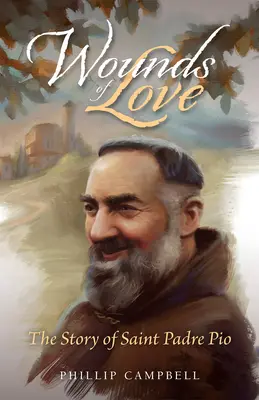 Wunden der Liebe: Die Geschichte des Heiligen Pater Pio - Wounds of Love: The Story of Saint Padre Pio