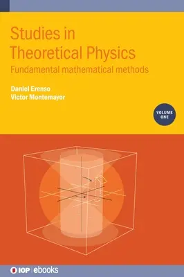 Studien zur Theoretischen Physik, Band 1: Grundlegende mathematische Methoden - Studies in Theoretical Physics, Volume 1: Fundamental Mathematical Methods