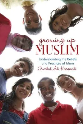Aufwachsen als Muslim: Die Überzeugungen und Praktiken des Islam verstehen - Growing Up Muslim: Understanding the Beliefs and Practices of Islam