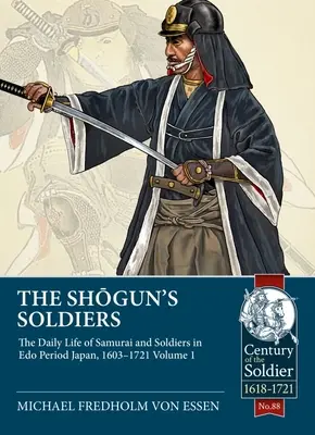 Die Soldaten des Shogun: Das tägliche Leben der Samurai und Soldaten im Japan der EDO-Zeit, 1603-1721. Band 1 - The Shogun's Soldiers: The Daily Life of Samurai and Soldiers in EDO Period Japan, 1603-1721. Volume 1