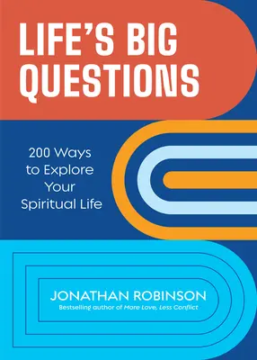 Die großen Fragen des Lebens: 200 Wege, Ihr spirituelles Leben zu erforschen - Life's Big Questions: 200 Ways to Explore Your Spiritual Life