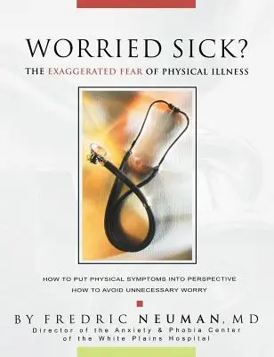 Worried Sick? die übertriebene Angst vor körperlichen Krankheiten - Worried Sick? the Exaggerated Fear of Physical Illness