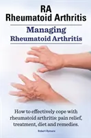 Rheumatoide Arthritis Ra. Umgang mit rheumatoider Arthritis. Wie man effektiv mit rheumatoider Arthritis umgeht: Schmerzlinderung, Behandlung, Ernährung und Heilmittel. - Rheumatoid Arthritis Ra. Managing Rheumatoid Arthritis. How to Effectively Cope with Rheumatoid Arthritis: Pain Relief, Treatment, Diet and Remedies.