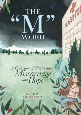 Das M-Wort: Eine Sammlung von Geschichten über Fehlgeburten und Hoffnung - The M Word: A Collection of Stories about Miscarriage and Hope