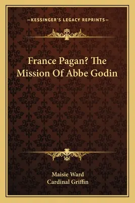 Frankreich heidnisch? Die Mission des Abbe Godin - France Pagan? The Mission Of Abbe Godin