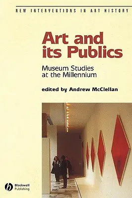 Kunst und ihre Öffentlichkeiten: Museumsstudien zur Jahrtausendwende - Art and Its Publics: Museum Studies at the Millennium
