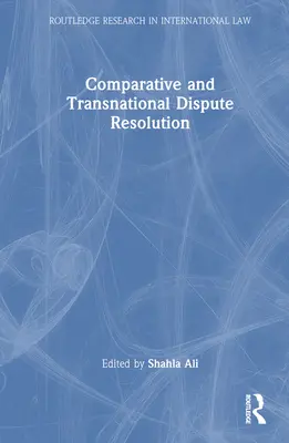 Vergleichende und transnationale Streitbeilegung - Comparative and Transnational Dispute Resolution