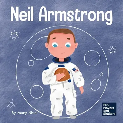 Neil Armstrong: Ein Kinderbuch über einen Riesensprung für die Menschheit - Neil Armstrong: A Children's Book About Taking a Giant Leap for Mankind
