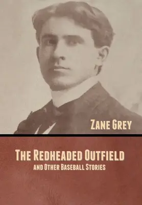 Das rothaarige Outfield und andere Baseballgeschichten - The Redheaded Outfield, and Other Baseball Stories