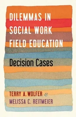 Dilemmas in der Ausbildung in der Sozialen Arbeit: Decision Cases - Dilemmas in Social Work Field Education: Decision Cases