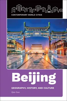 Peking: Geographie, Geschichte und Kultur - Beijing: Geography, History, and Culture