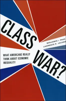 Klassenkampf: Was Amerikaner wirklich über wirtschaftliche Ungleichheit denken - Class War?: What Americans Really Think about Economic Inequality
