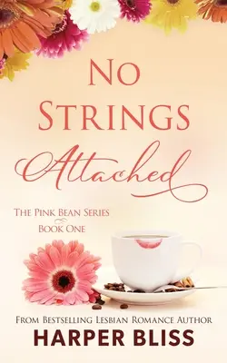 Keine Verpflichtungen: Die Pink Bean Serie - Buch 1 - No Strings Attached: The Pink Bean Series - Book 1