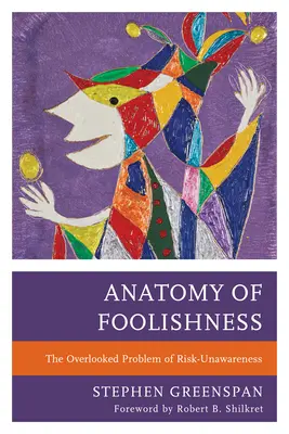 Anatomie der Dummheit: Das übersehene Problem des Risikobewusstseins - Anatomy of Foolishness: The Overlooked Problem of Risk-Unawareness