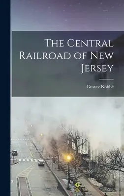 Die Zentral-Eisenbahn von New Jersey - The Central Railroad of New Jersey