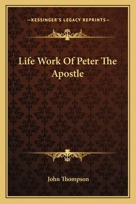 Das Lebenswerk des Apostels Petrus - Life Work Of Peter The Apostle