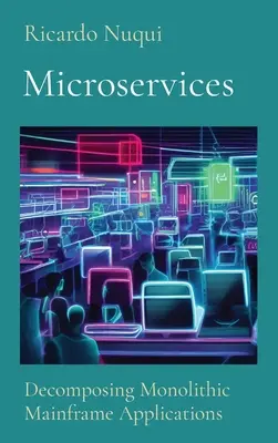 Microservices: Die Zerlegung monolithischer Mainframe-Anwendungen - Microservices: Decomposing Monolithic Mainframe Applications