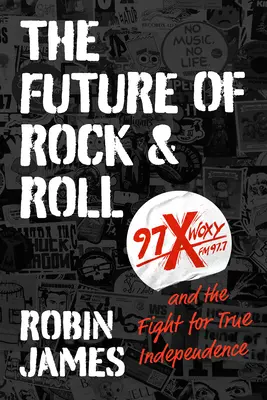 Die Zukunft des Rock and Roll: 97x Woxy und der Kampf um wahre Unabhängigkeit - The Future of Rock and Roll: 97x Woxy and the Fight for True Independence