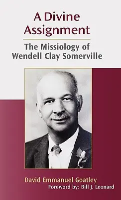 Eine göttliche Aufgabe: Die Missiologie von Wendell Clay Somerville - A Divine Assignment: The Missiology of Wendell Clay Somerville
