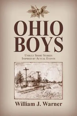 Ohio Boys: Widerspenstige Kurzgeschichten, inspiriert von wahren Begebenheiten - Ohio Boys: Unruly Short Stories Inspired by Actual Events