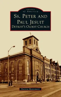 Ss. Peter und Paul Jesuit: Die älteste Kirche von Detroit - Ss. Peter and Paul Jesuit: Detroit's Oldest Church