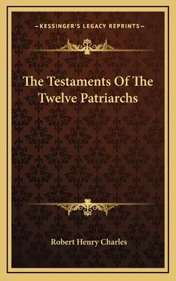 Die Testamente der Zwölf Patriarchen - The Testaments Of The Twelve Patriarchs