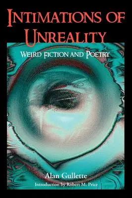 Intimationen der Unwirklichkeit: Seltsame Belletristik und Poesie - Intimations of Unreality: Weird Fiction and Poetry