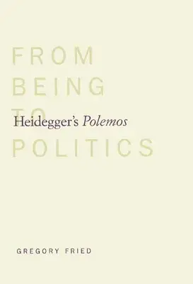 Heideggers Polemos: Vom Sein zur Politik - Heidegger's Polemos: From Being to Politics