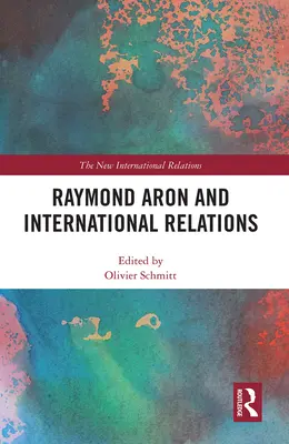Raymond Aron und die internationalen Beziehungen - Raymond Aron and International Relations