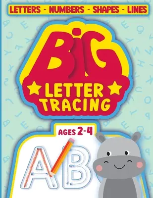 BIG Letter Tracing für Kinder im Alter von 2-4 Jahren: Zeichenbücher für Kleinkinder von 2-4 Jahren - BIG Letter Tracing for kids ages 2-4: tracing books for toddlers 2-4 years