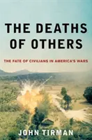 Der Tod der Anderen: Das Schicksal der Zivilbevölkerung in Amerikas Kriegen - Deaths of Others: The Fate of Civilians in America's Wars