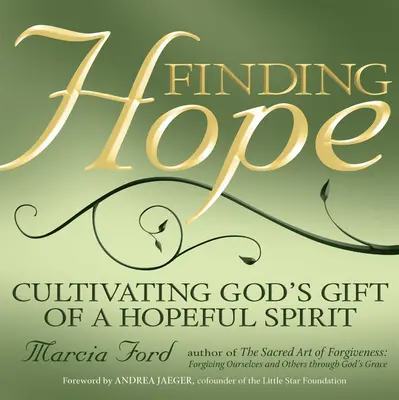 Hoffnung finden: Gottes Geschenk eines hoffnungsvollen Geistes kultivieren - Finding Hope: Cultivating God's Gift of a Hopeful Spirit
